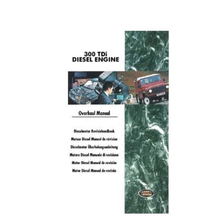Land Rover 300 TDI Diesel Engine Overhaul Manual